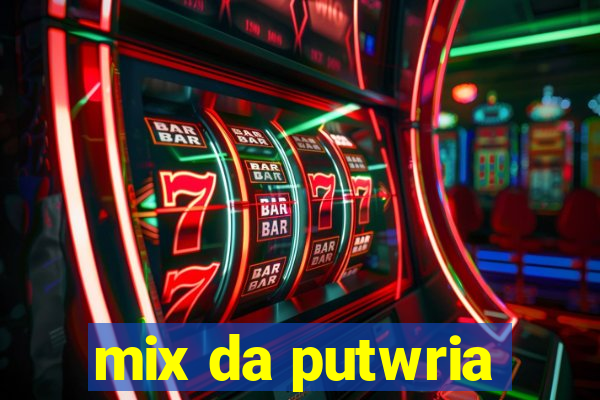 mix da putwria